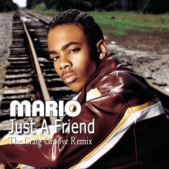 Mario “Just A Friend” The Craig Groove Remix