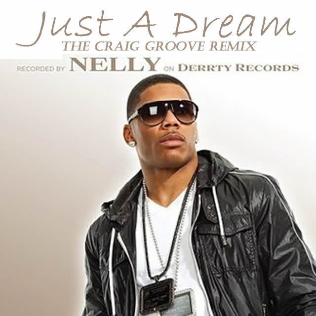 Nelly “Just A Dream” The Craig Groove Remix”