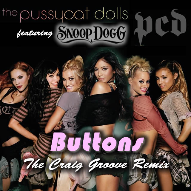 The Pussycat Dolls ft Snoop “Buttons” The Craig Groove Remix