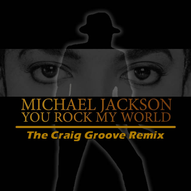 Michael Jackson “You Rock My World” The Craig Groove Remix