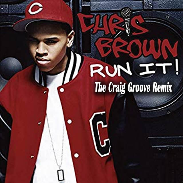 Chris Brown “Run It” The Craig Groove Remix”