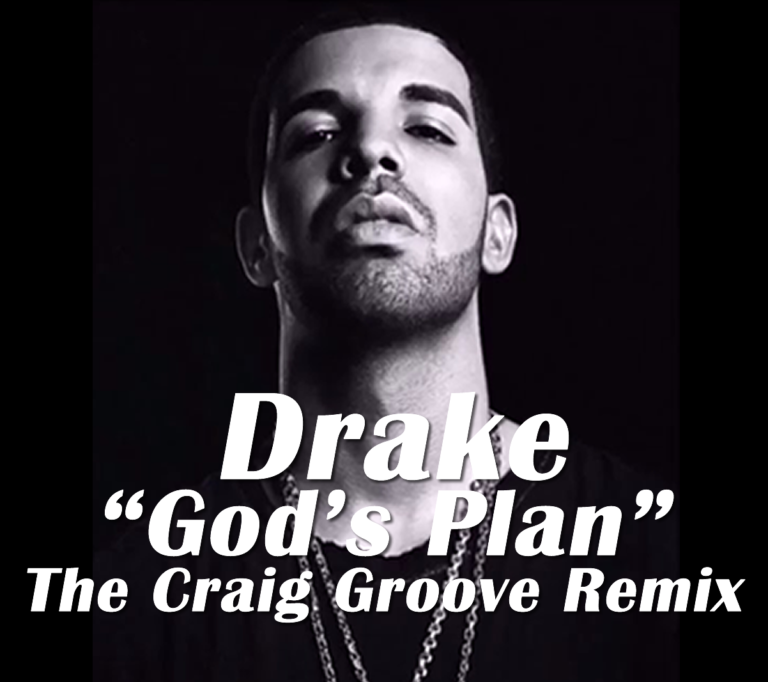 Drake “God’s Plan” (The Craig Groove Remix)