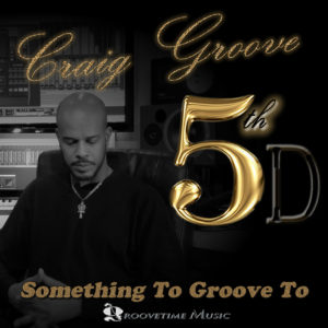 5th D _ Something To Groove To _ Craig Groove